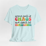 Homeschool Chaos Tee — "Some Call It Chaos We Call It Homeschool" Colorful Cotton T-Shirt