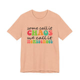 Homeschool Chaos Tee — "Some Call It Chaos We Call It Homeschool" Colorful Cotton T-Shirt