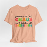 Homeschool Chaos Tee — "Some Call It Chaos We Call It Homeschool" Colorful Cotton T-Shirt